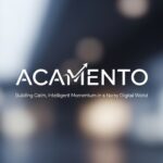 Acamento: Building Calm, Intelligent Momentum in a Noisy Digital World