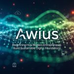 Awius: Redefining How Modern Entrepreneurs Build Sustainable Digital Foundations
