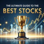 The Ultimate Guide to the Best Stocks on 5StarsStocks.com for Savvy Investors