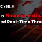 Why Financial Institutions Need Real-Time Threat