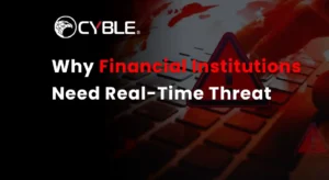 Why Financial Institutions Need Real-Time Threat